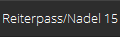 Reiterpass/Nadel 15